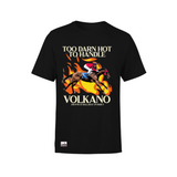 Volkano Tee - Too Darn Hot To Handle